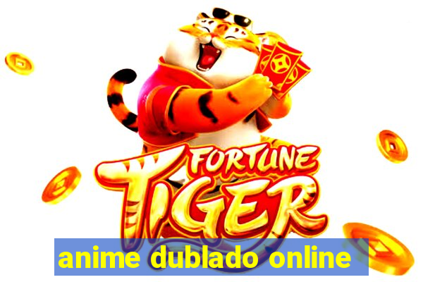 anime dublado online